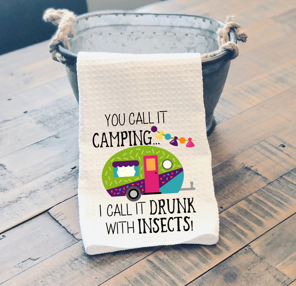 Sassy Kitchen Towel You Call It Camping I Call It Drunk With Insects