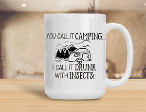 Sassy Mug You Call It Camping I Call It Drunk With Insects - Black