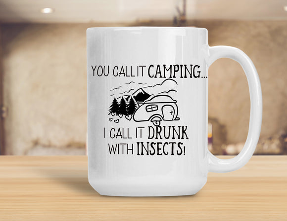 Sassy Mug You Call It Camping I Call It Drunk With Insects - Black